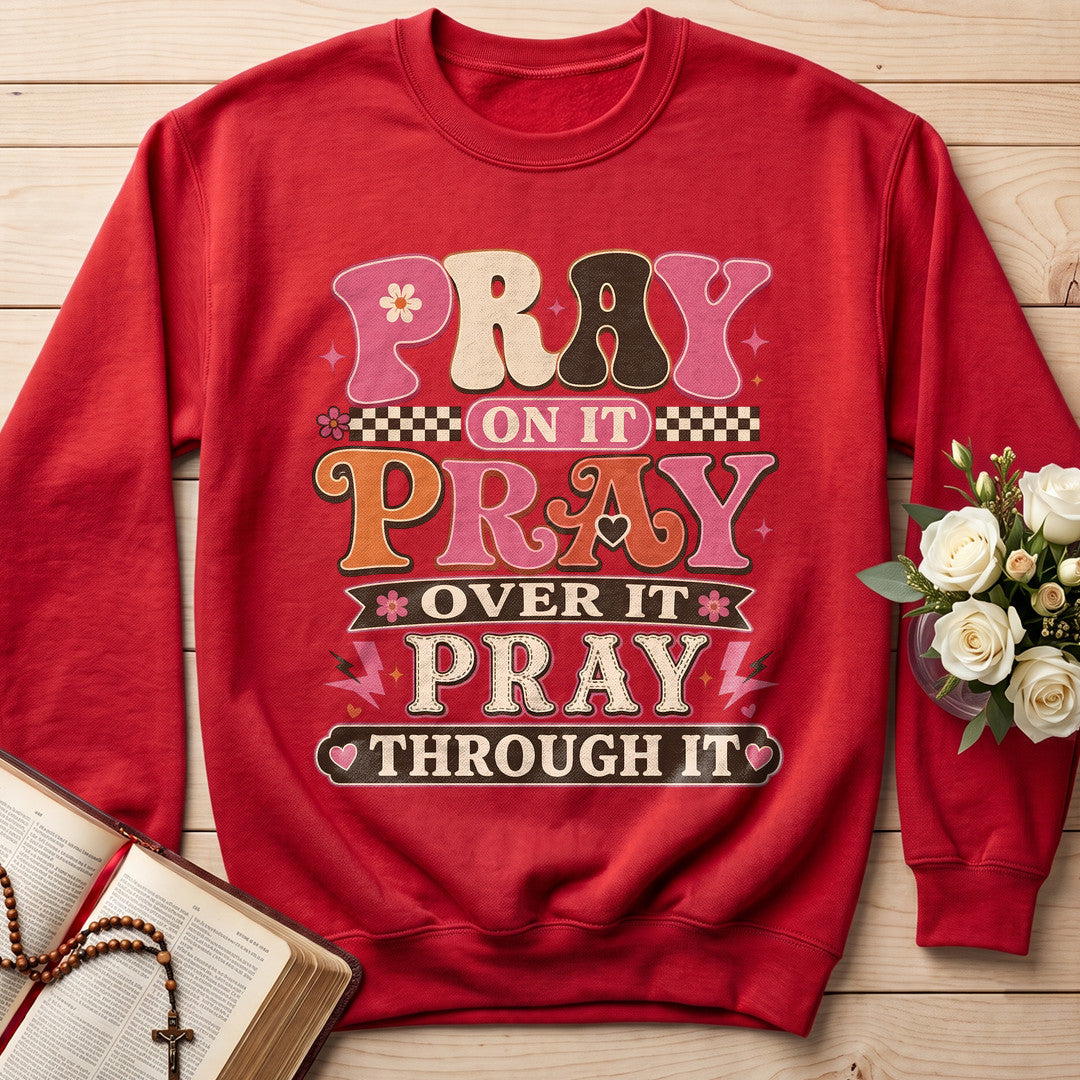 Pray On It Over It Through It 23