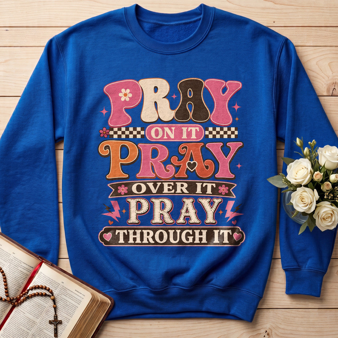 Pray On It Over It Through It 23