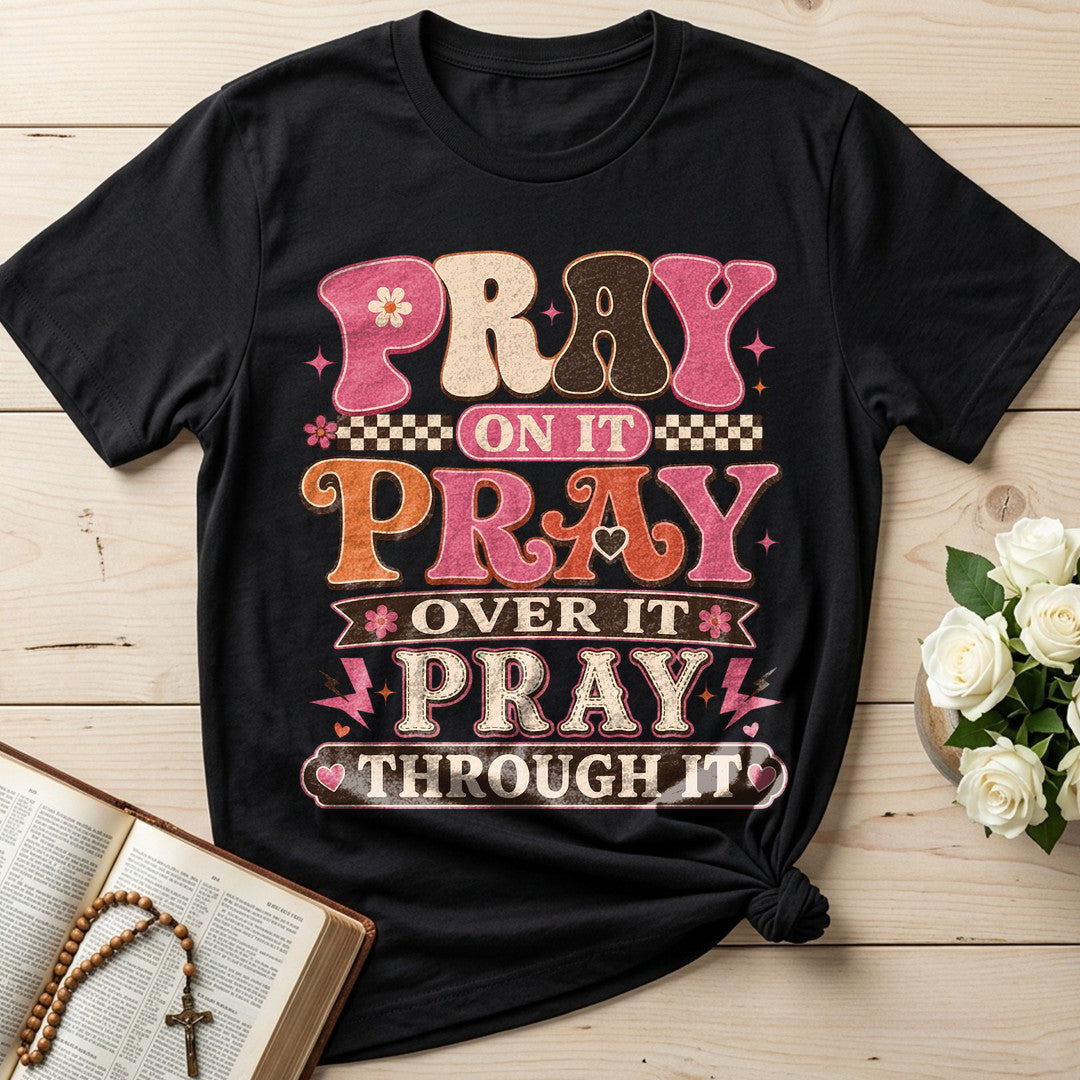 Pray On It Over It Through It 23