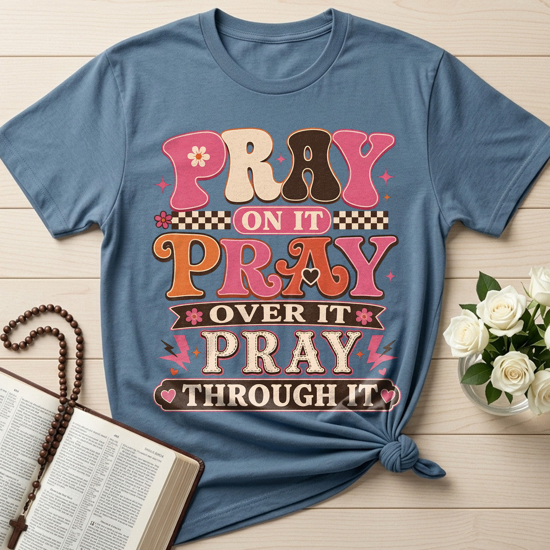 Pray On It Over It Through It 23