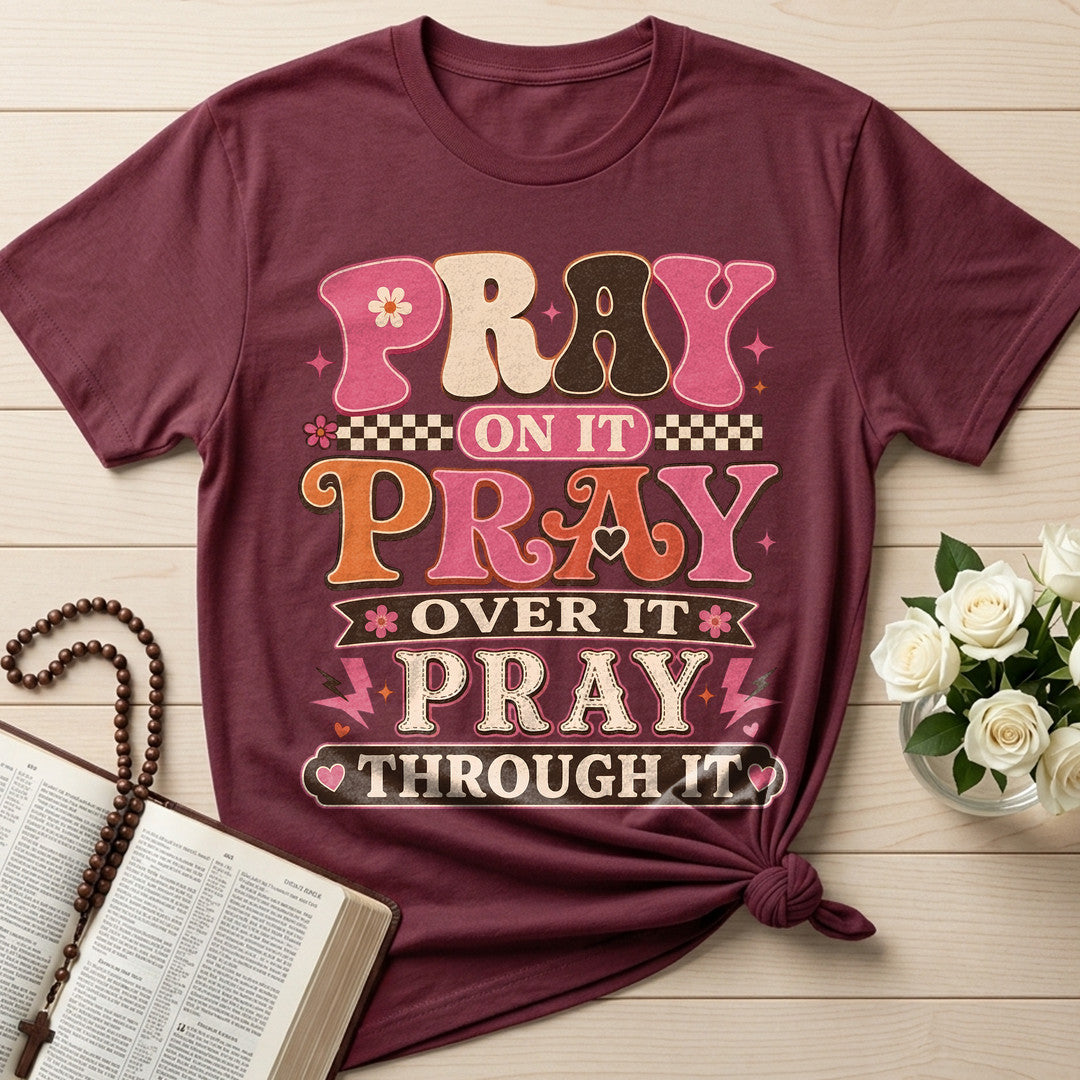 Pray On It Over It Through It 23