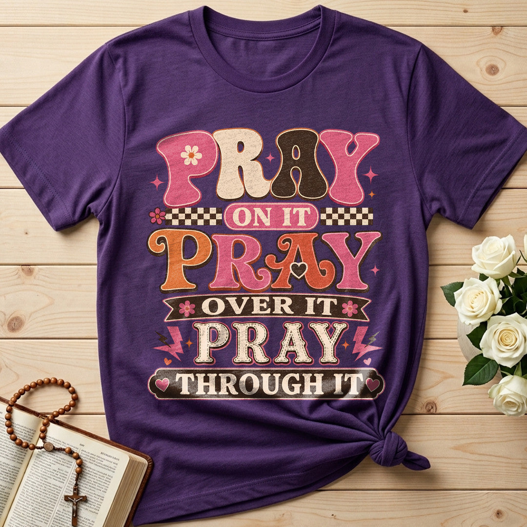 Pray On It Over It Through It 23