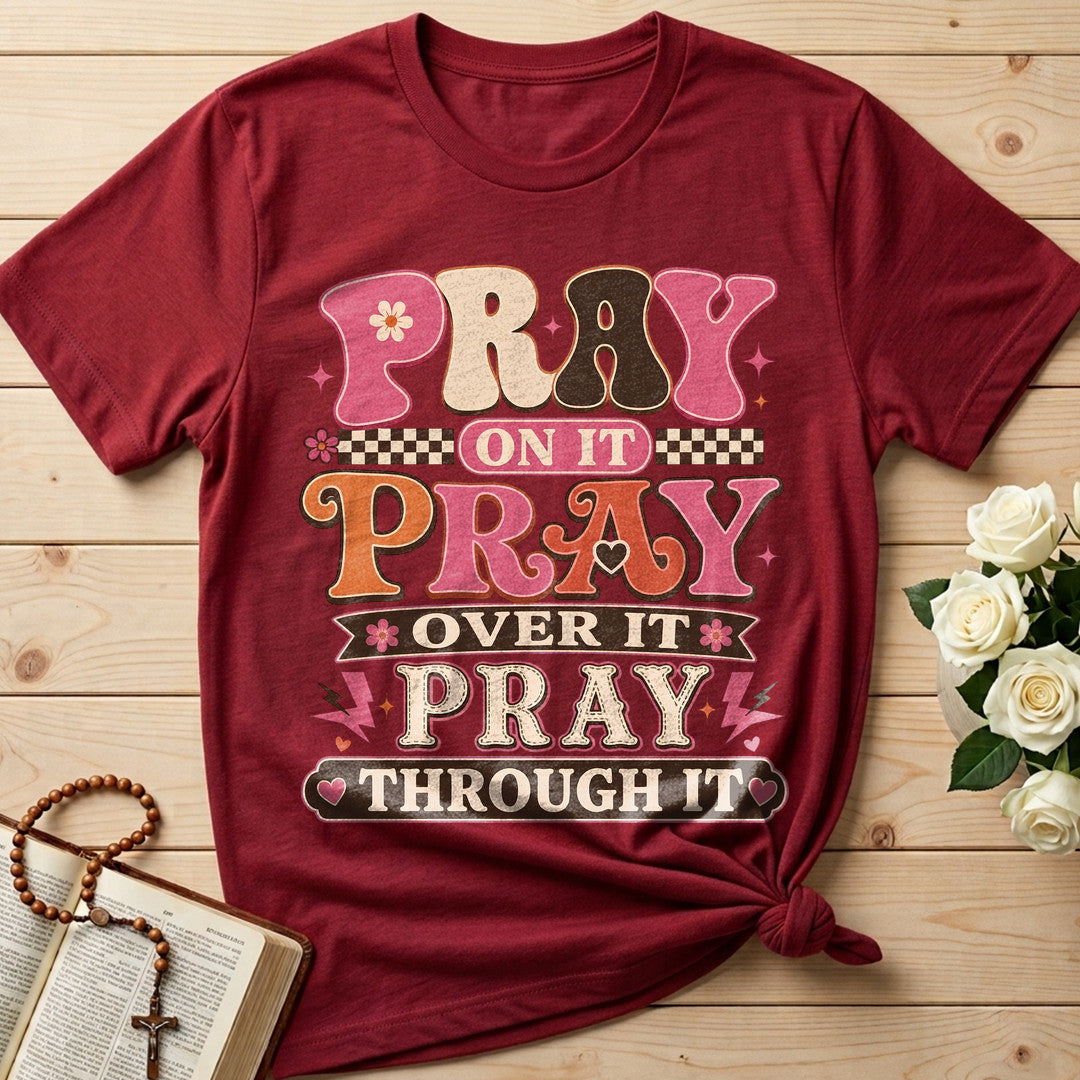 Pray On It Over It Through It 23