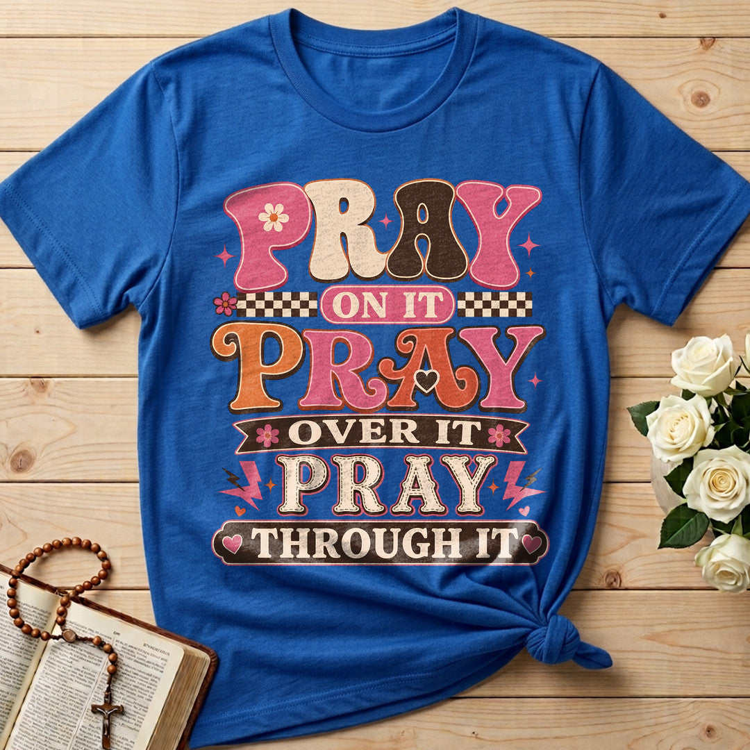 Pray On It Over It Through It 23