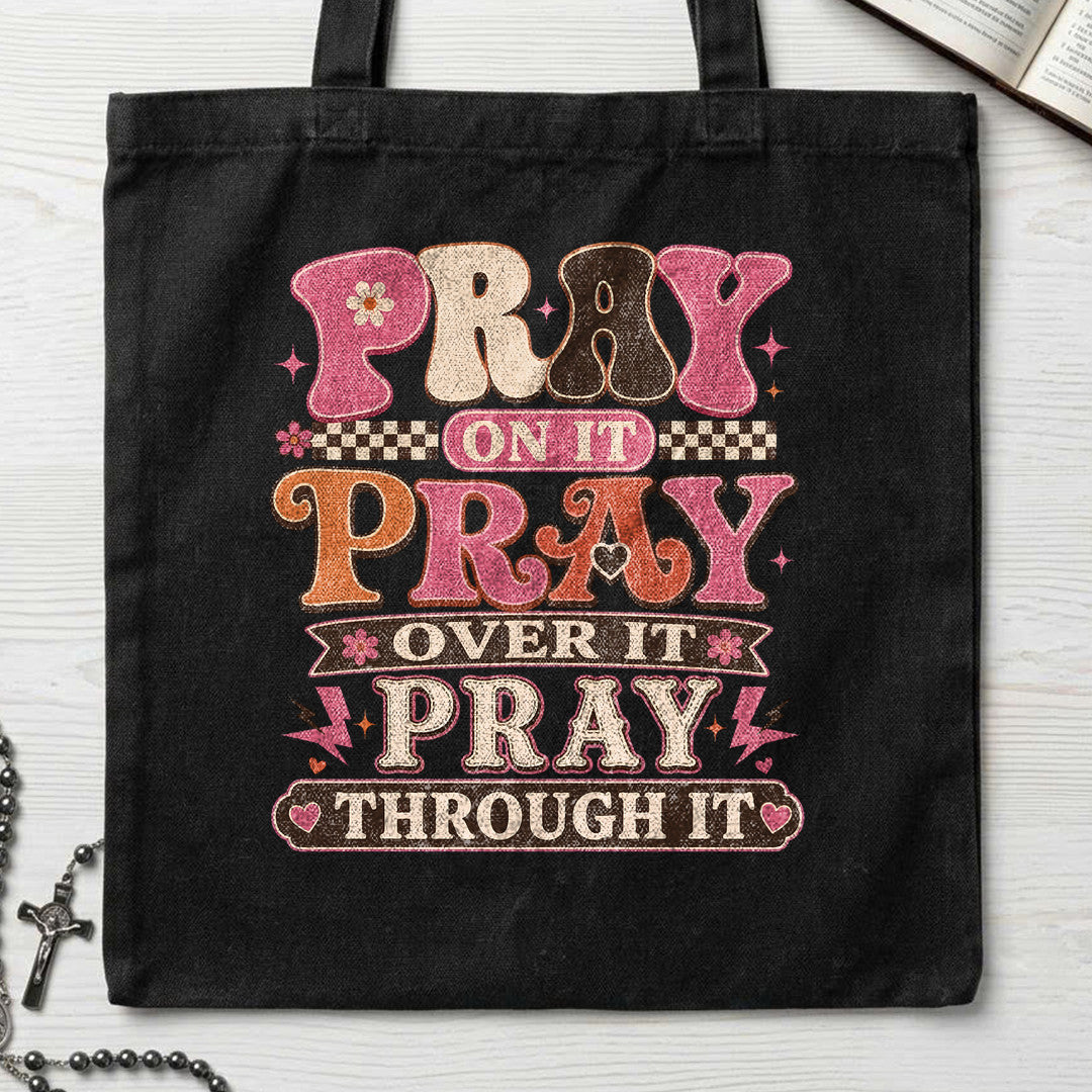 Pray On It Over It Through It 23