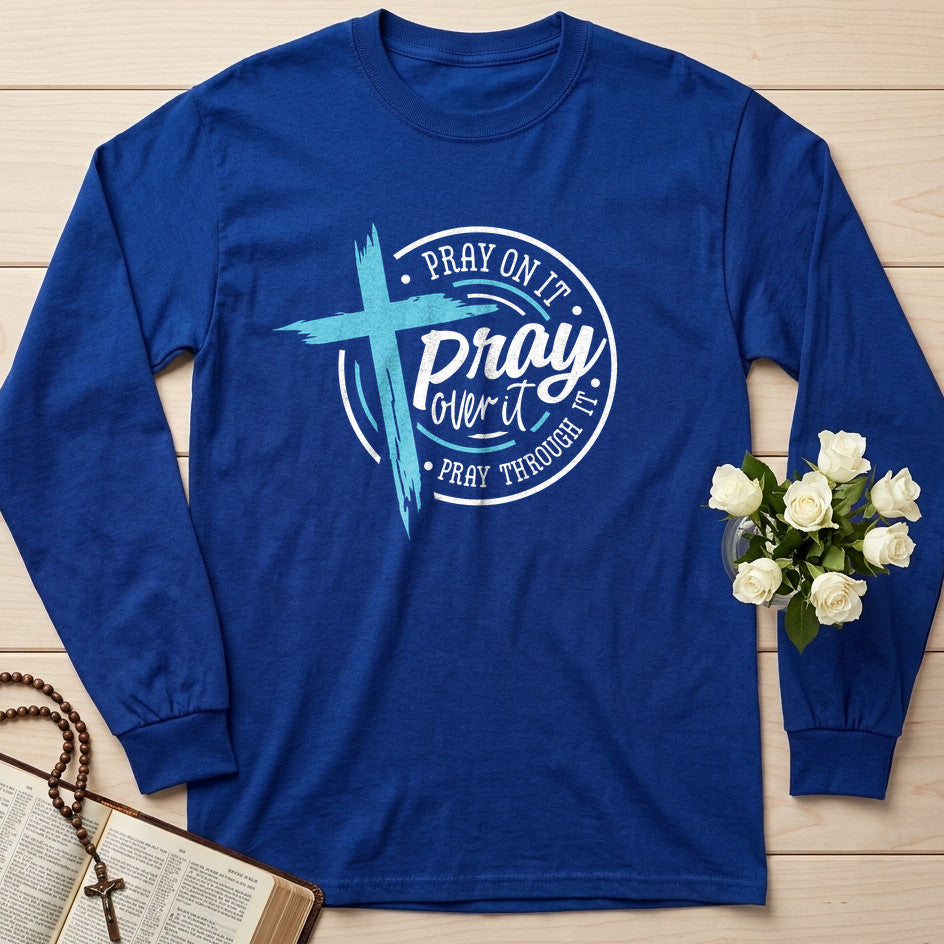 Pray On It Over It Through It 24