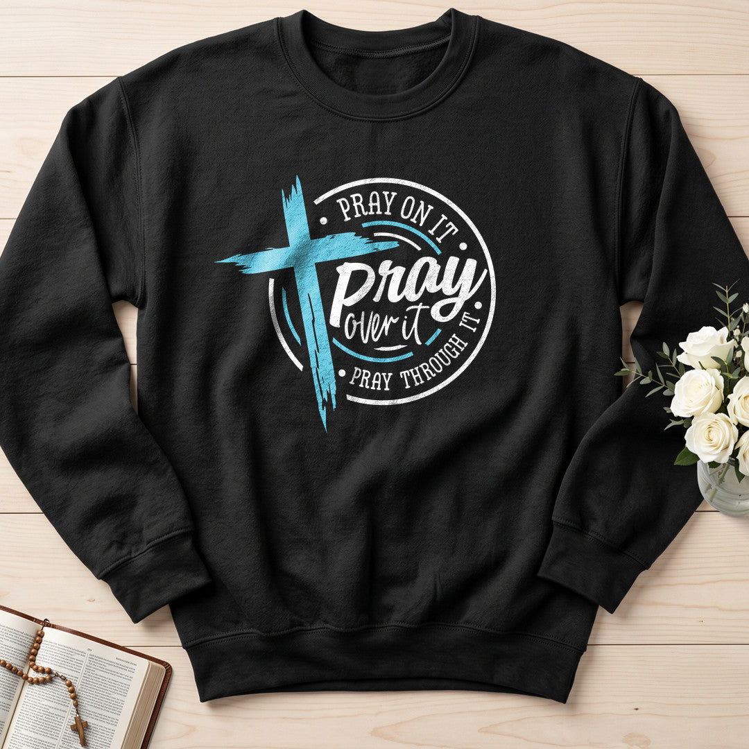 Pray On It Over It Through It 24