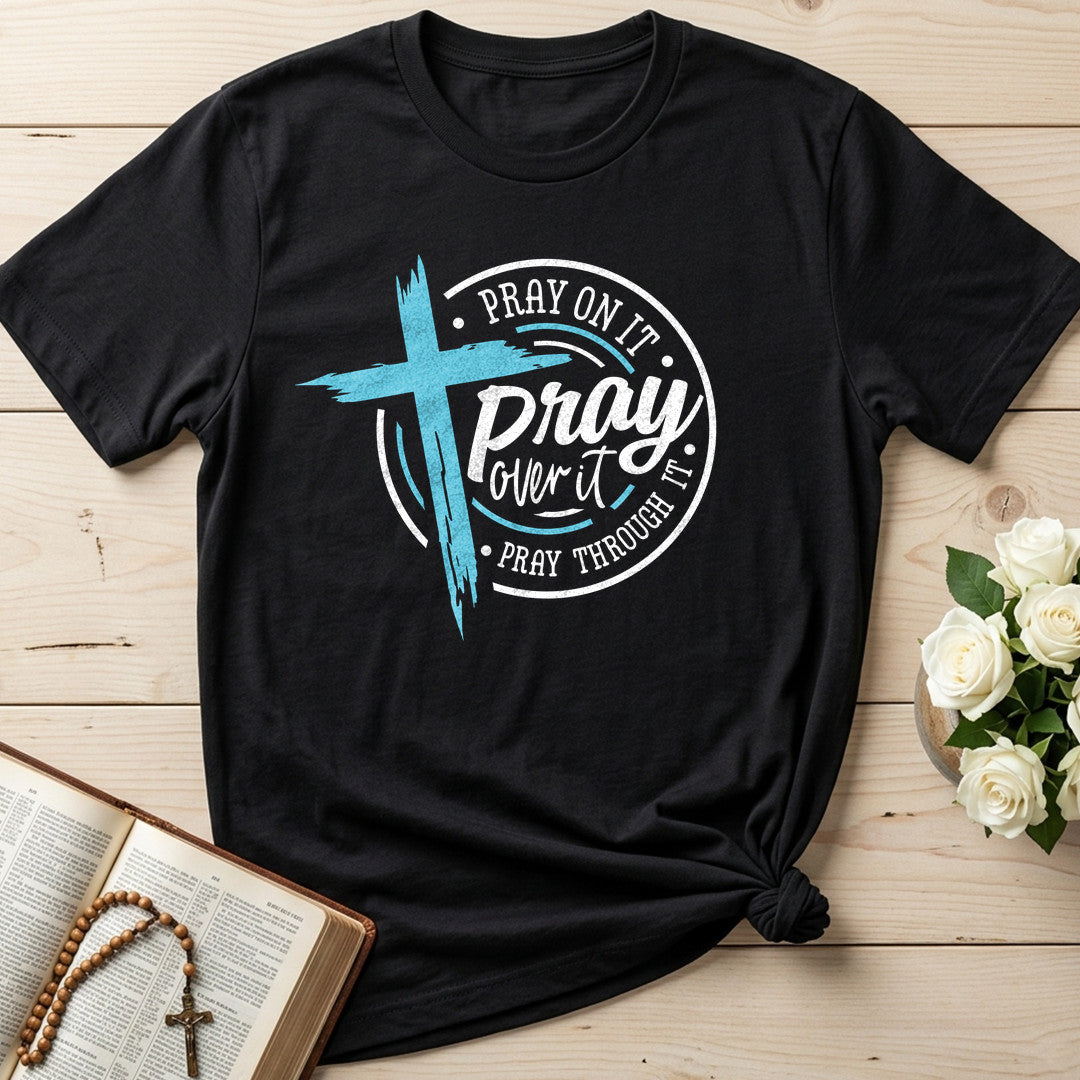 Pray On It Over It Through It 24