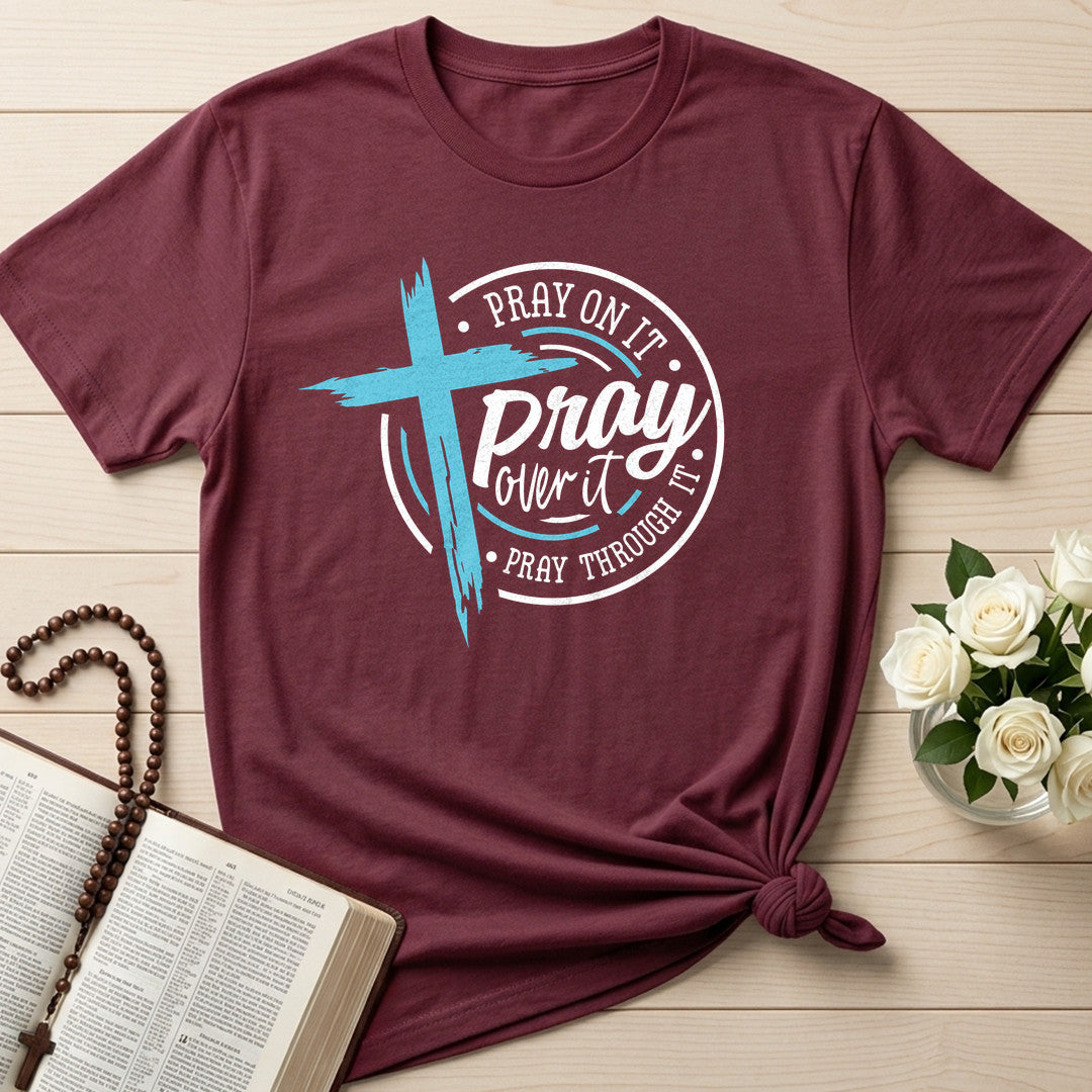 Pray On It Over It Through It 24