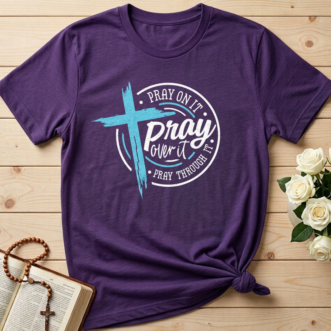 Pray On It Over It Through It 24