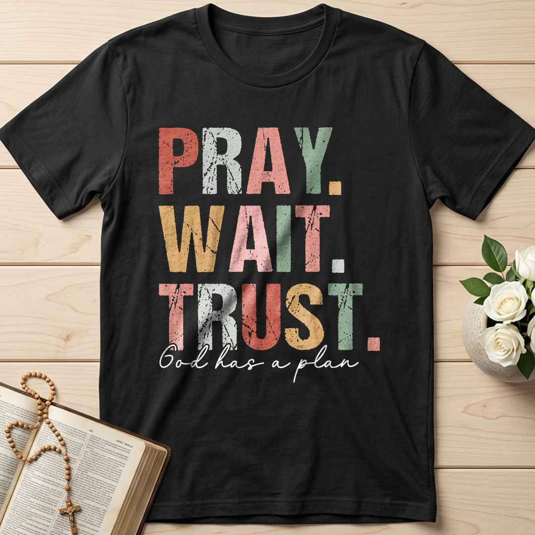 Pray Wait Trust God Has A Plan 02