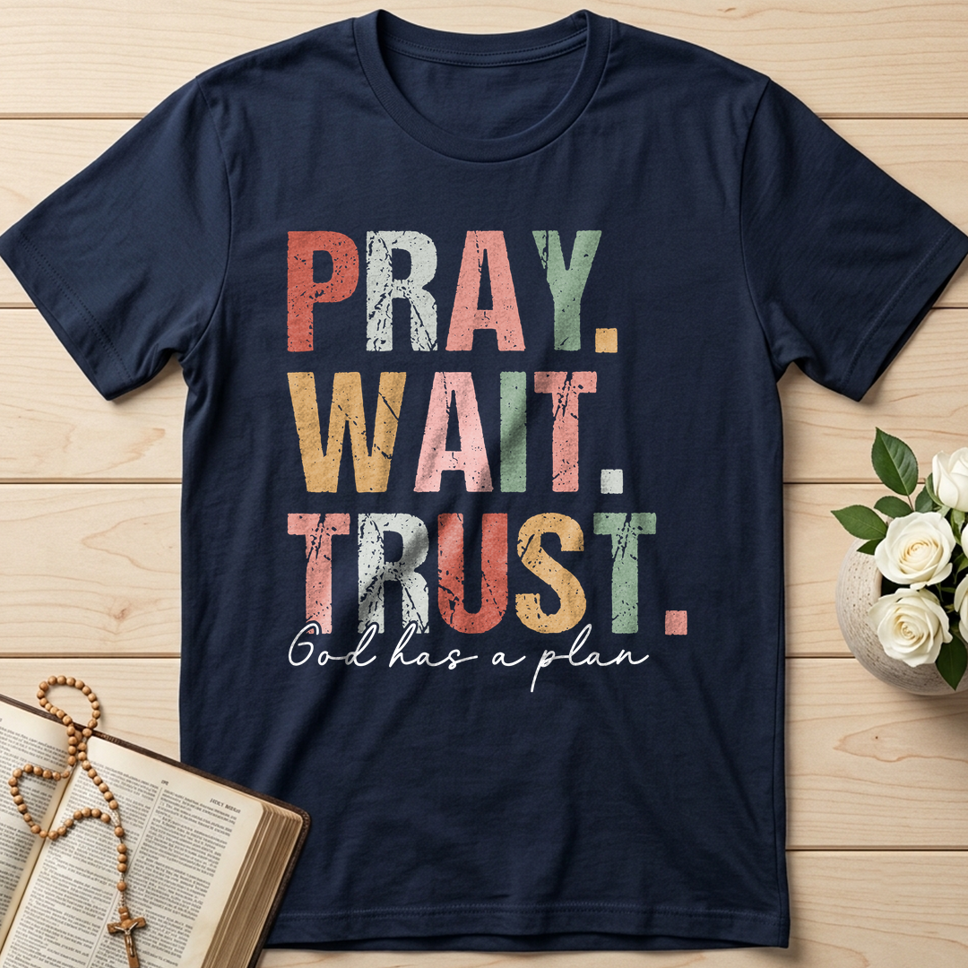 Pray Wait Trust God Has A Plan 02