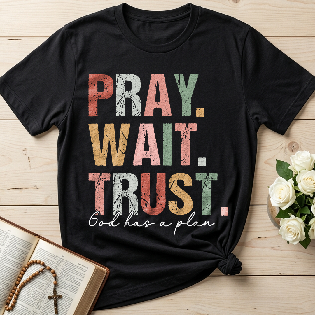 Pray Wait Trust God Has A Plan 02
