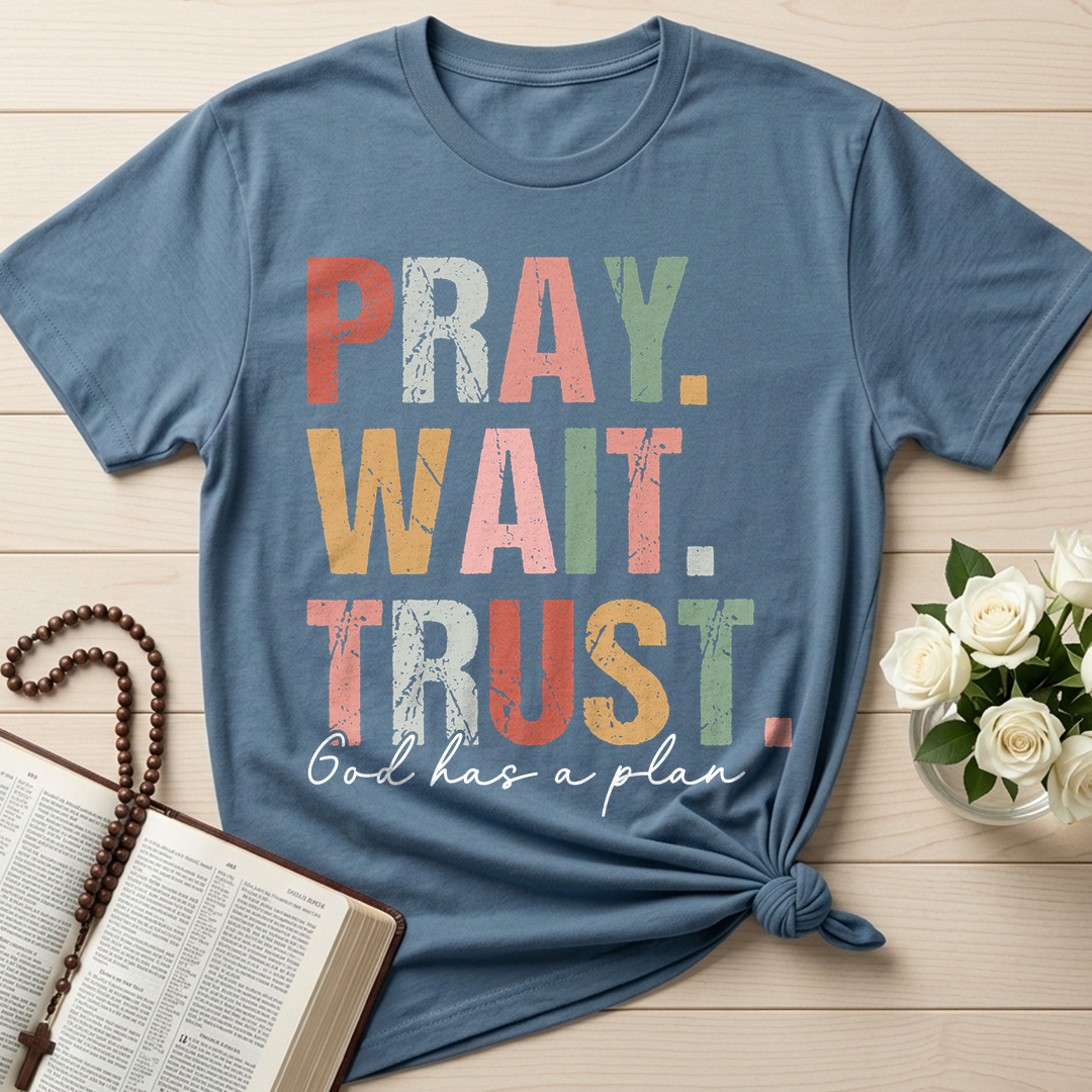 Pray Wait Trust God Has A Plan 02