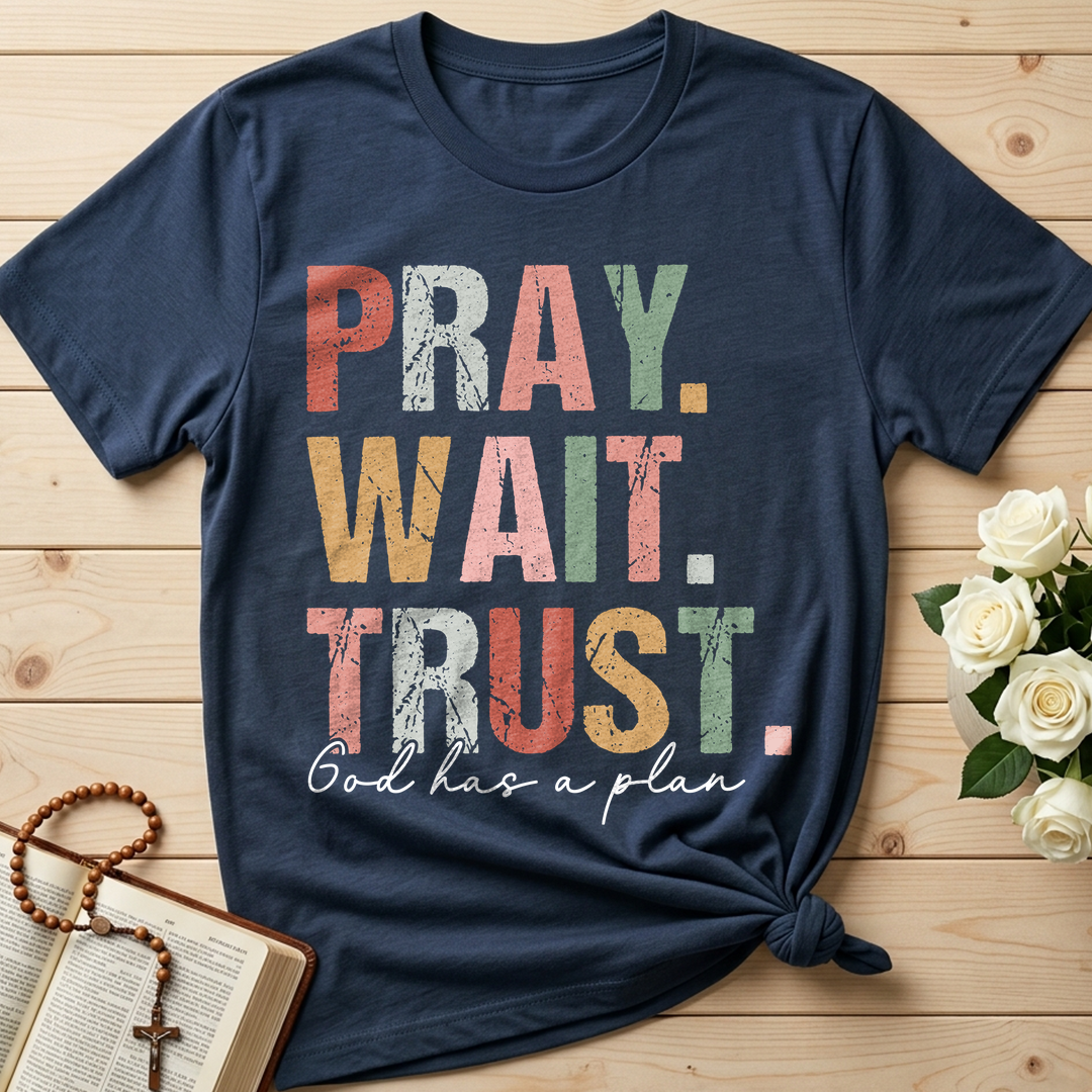 Pray Wait Trust God Has A Plan 02