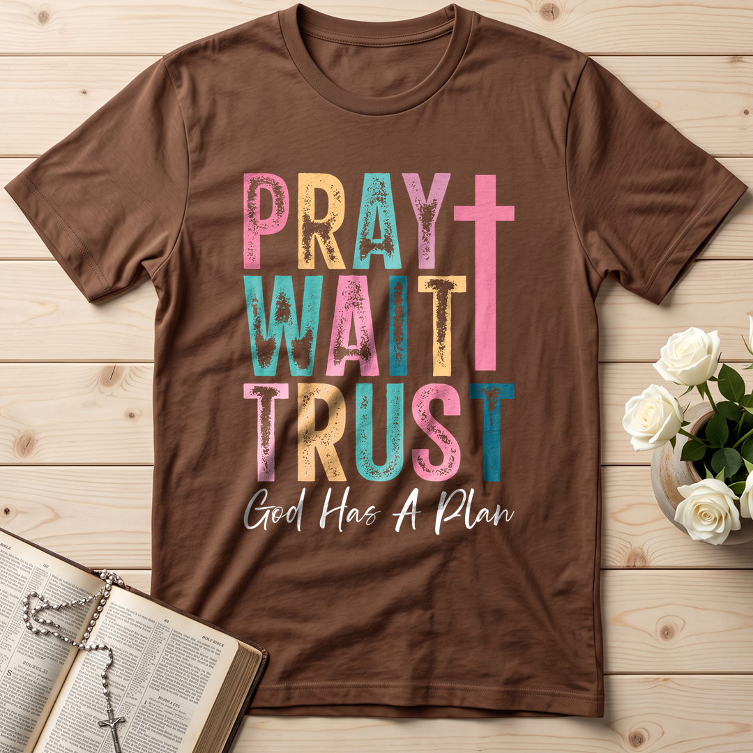 Pray Wait Trust God Has A Plan 03