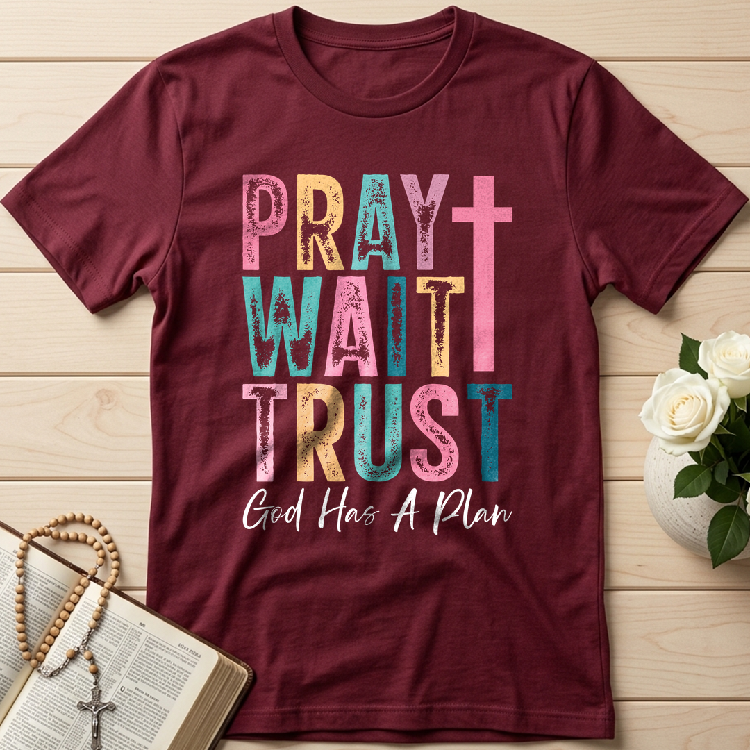 Pray Wait Trust God Has A Plan 03