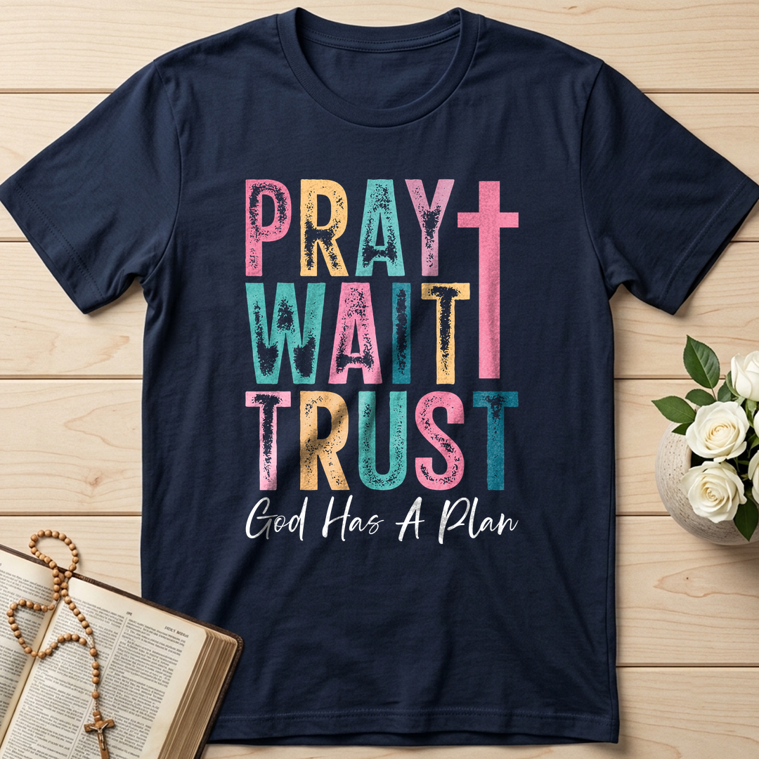 Pray Wait Trust God Has A Plan 03