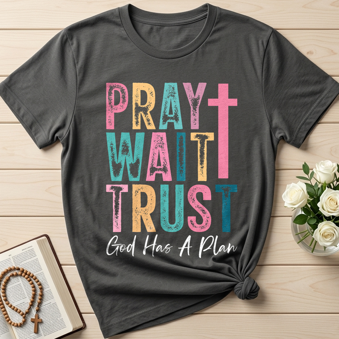 Pray Wait Trust God Has A Plan 03