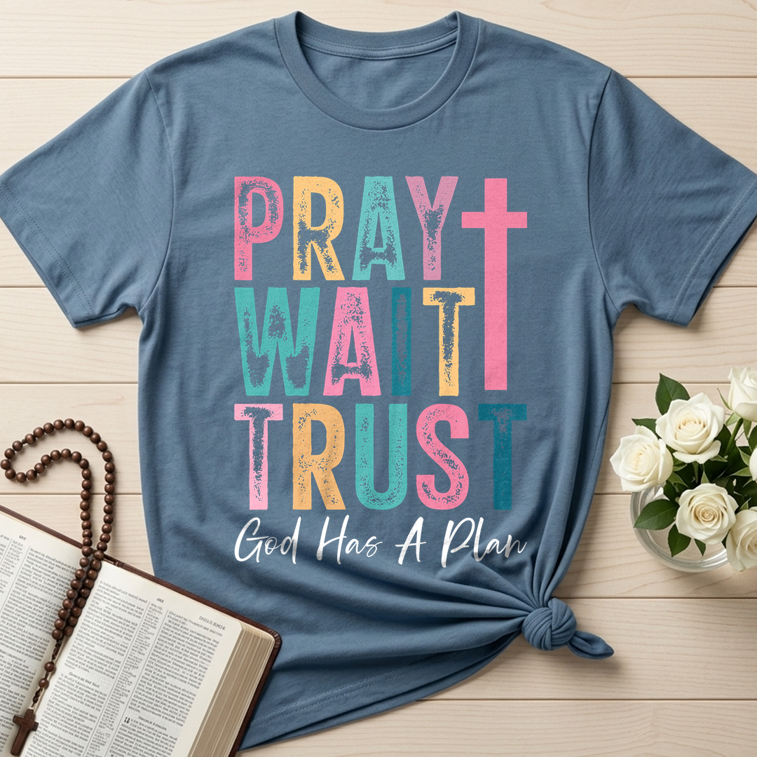 Pray Wait Trust God Has A Plan 03