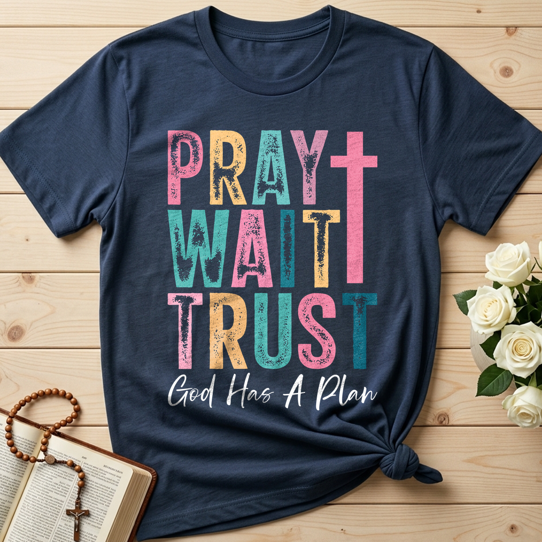 Pray Wait Trust God Has A Plan 03