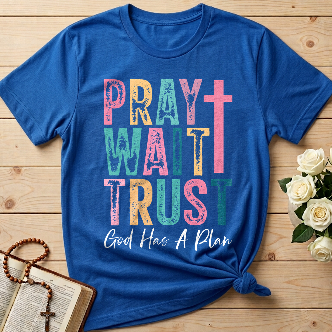 Pray Wait Trust God Has A Plan 03
