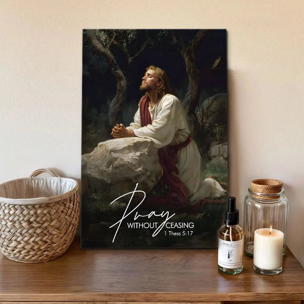 Pray Without Ceasing, Jesus Praying in the Garden Of Gethsemane, Christian Wall Art Canvas