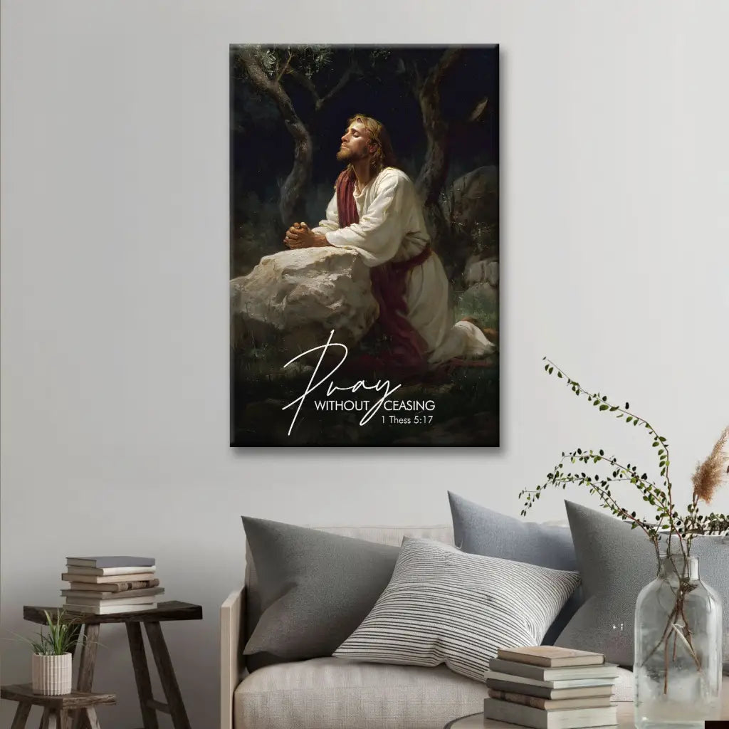 Pray Without Ceasing, Jesus Praying in the Garden Of Gethsemane, Christian Wall Art Canvas