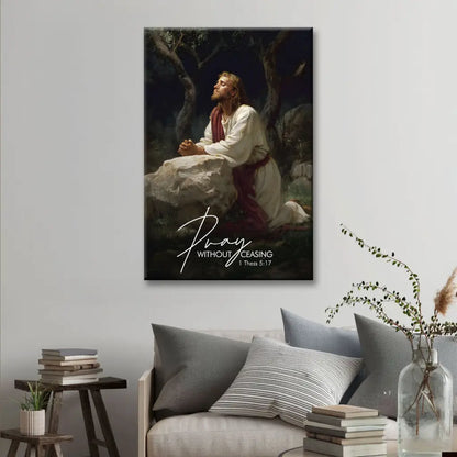 Pray Without Ceasing, Jesus Praying in the Garden Of Gethsemane, Christian Wall Art Canvas