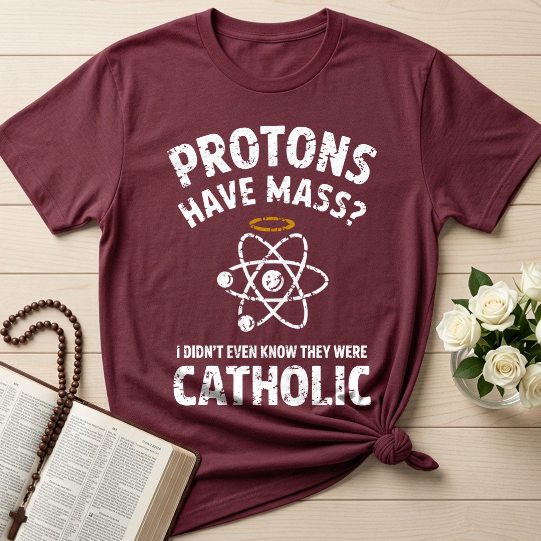 Protons Have Mass I Didn't Even Know They Were Catholic 03