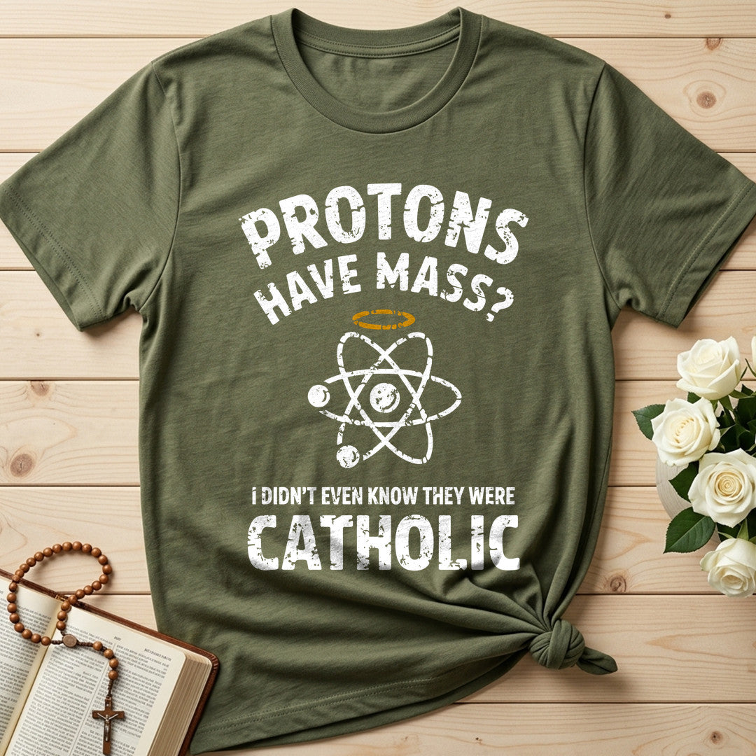 Protons Have Mass I Didn't Even Know They Were Catholic 03
