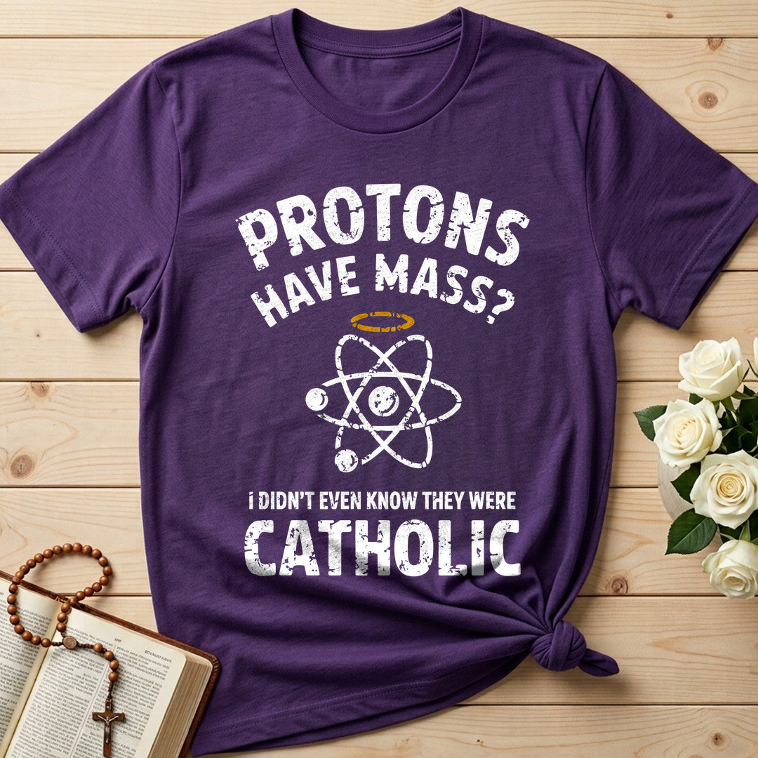 Protons Have Mass I Didn't Even Know They Were Catholic 03