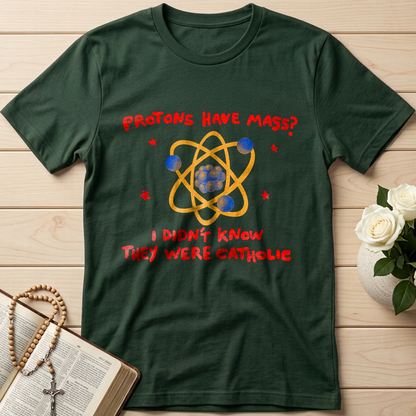 Protons Have Mass I Didn't Know They Were Catholic 01