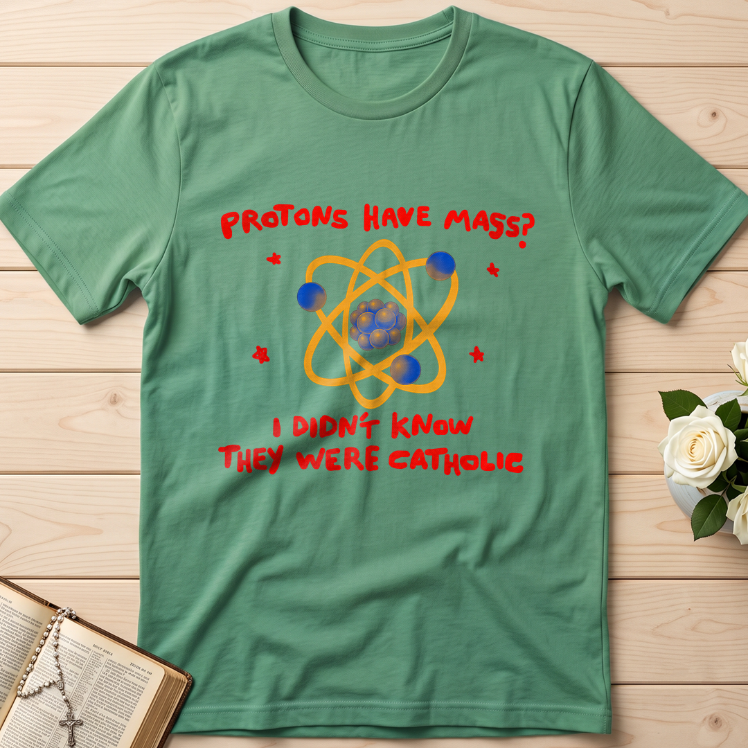 Protons Have Mass I Didn't Know They Were Catholic 01