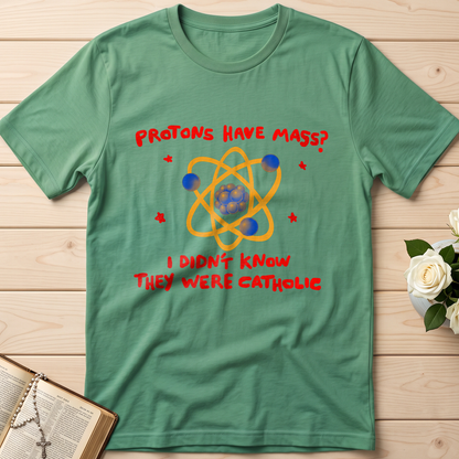 Protons Have Mass I Didn't Know They Were Catholic 01