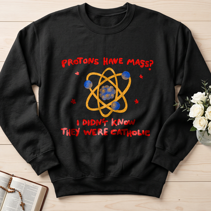 Protons Have Mass I Didn't Know They Were Catholic 01