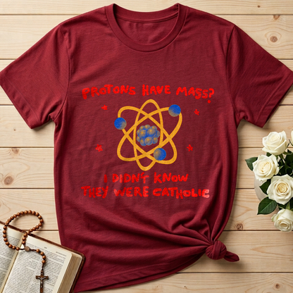 Protons Have Mass I Didn't Know They Were Catholic 01