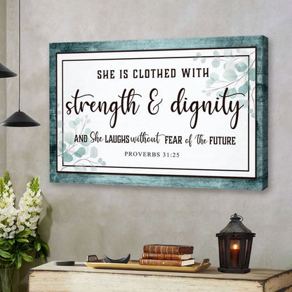 Proverbs 31:25 Wall Art: She Is Clothed With Strength & Dignity Wall Art Canvas