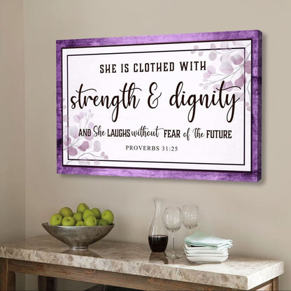 Proverbs 31:25 Wall Art: She Is Clothed With Strength & Dignity Wall Art Canvas