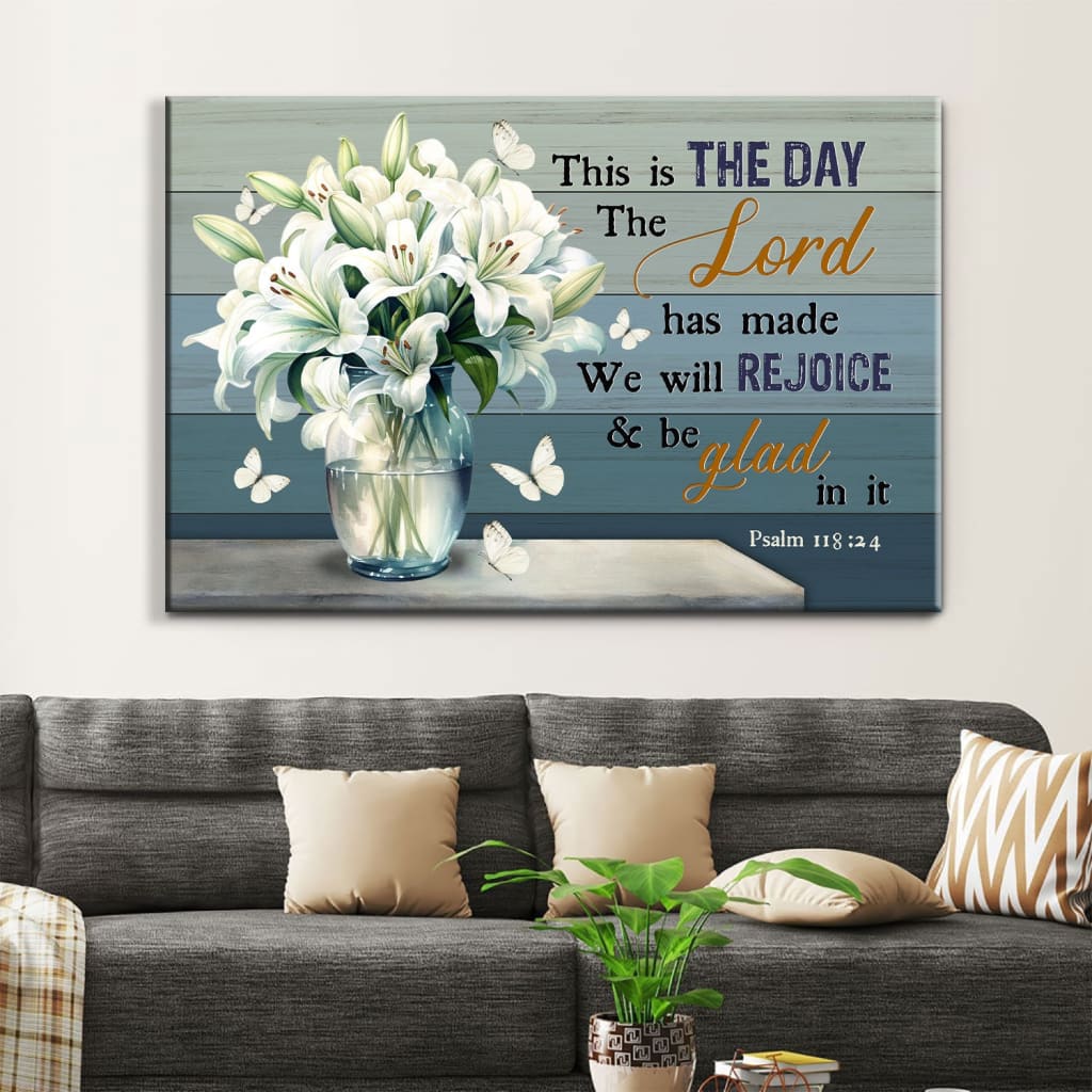 This is the Day the Lord Has Made Psalm 118:24, White Lily Vase, Wall Art Canvas