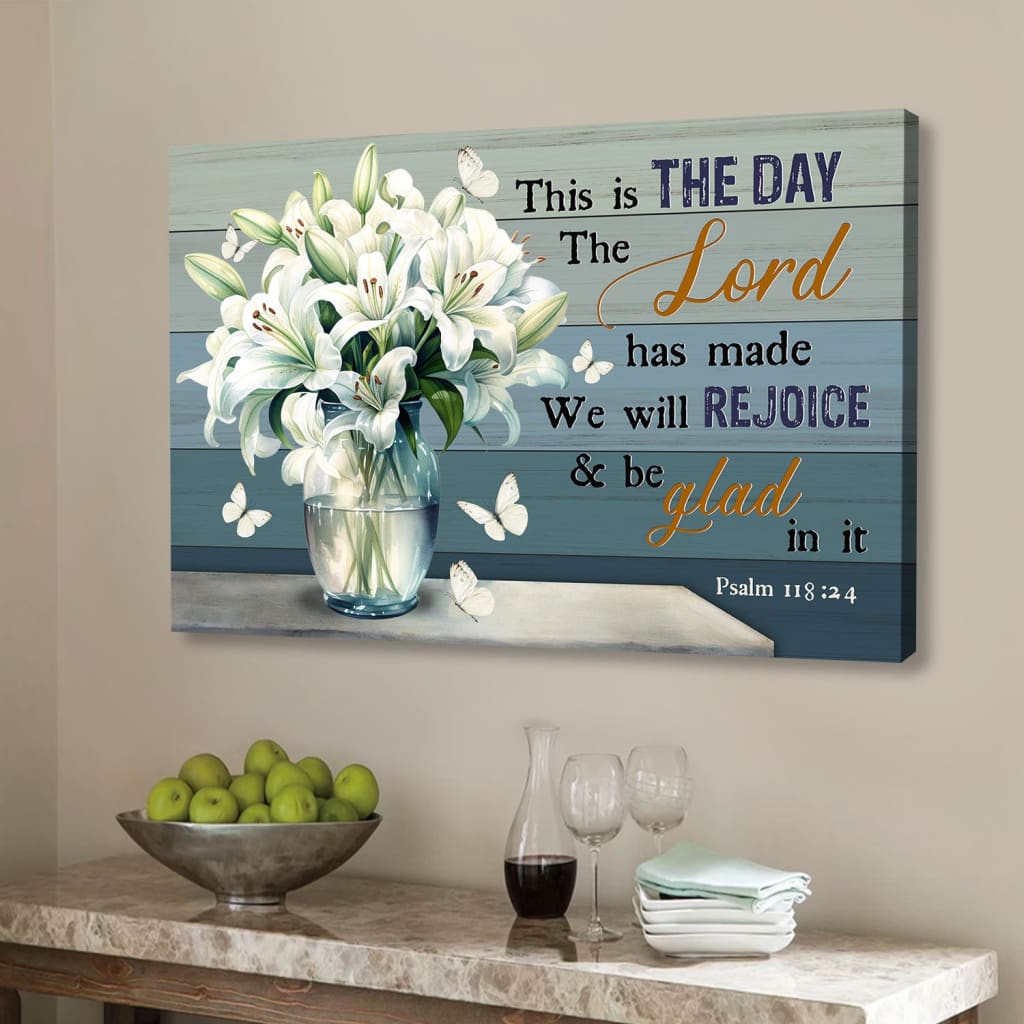 This is the Day the Lord Has Made Psalm 118:24, White Lily Vase, Wall Art Canvas