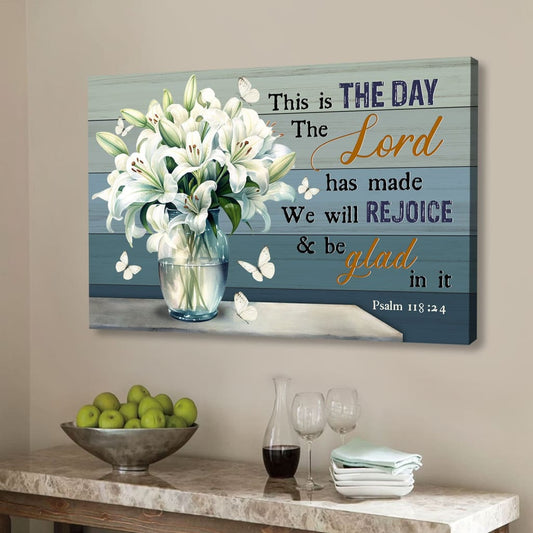 This is the Day the Lord Has Made Psalm 118:24, White Lily Vase, Wall Art Canvas