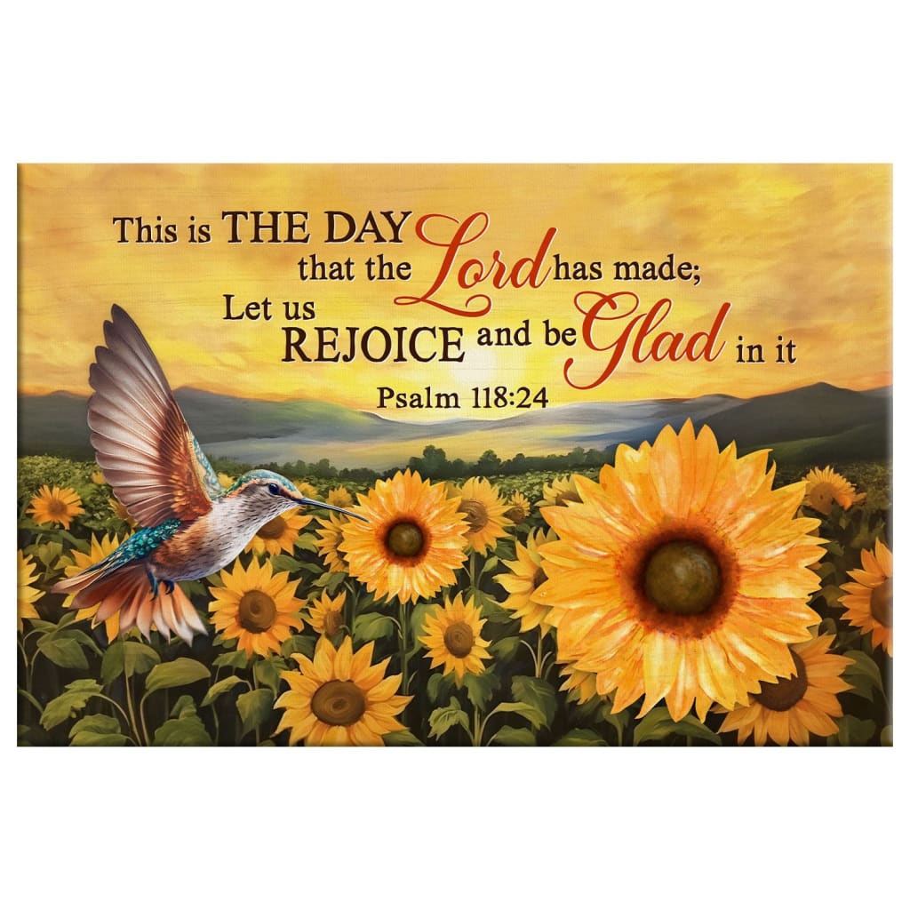 Psalm 118:24 This is the Day That the Lord Has Made, Hummingbird Sunflower, Wall Art Canvas