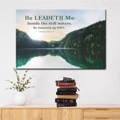 Psalm 23:2-3 He Leadeth Me Beside The Still Waters Wall Art Canvas