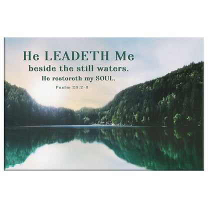 Psalm 23:2-3 He Leadeth Me Beside The Still Waters Wall Art Canvas