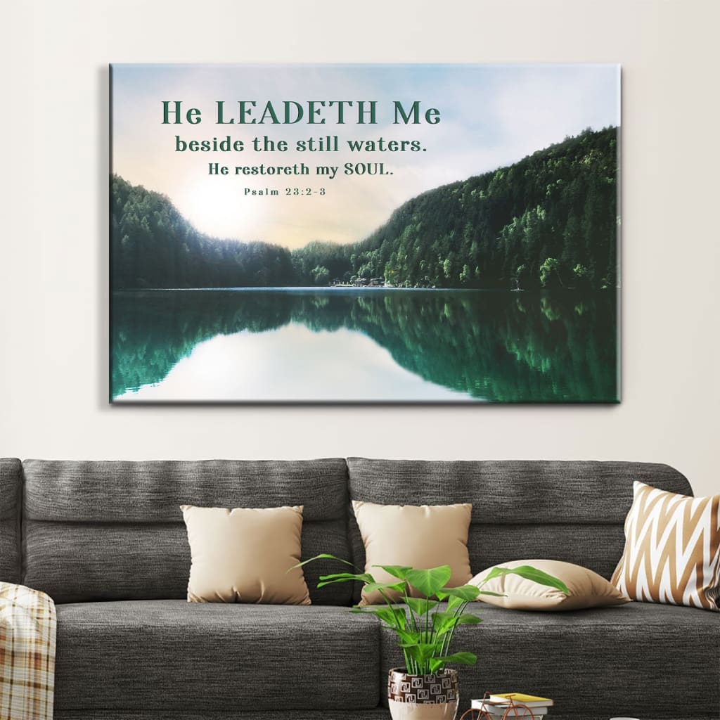 Psalm 23:2-3 He Leadeth Me Beside The Still Waters Wall Art Canvas
