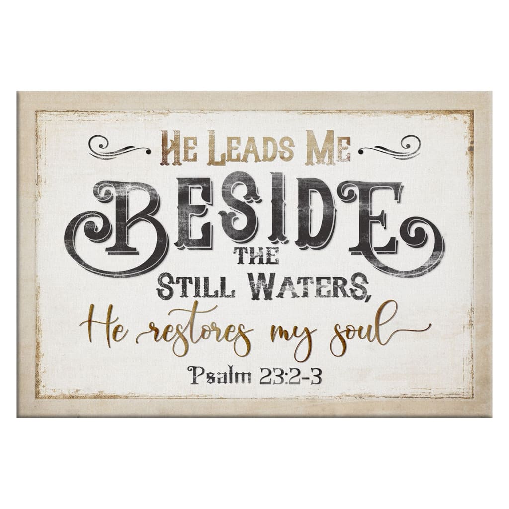 Psalm 23:2-3 He Leads Me Beside The Still Waters Wall Art Canvas