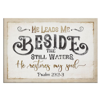 Psalm 23:2-3 He Leads Me Beside The Still Waters Wall Art Canvas