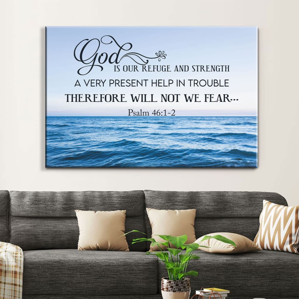 Psalm 46:1-2  Wall Art - God Is Refuge And Strength Canvas Print