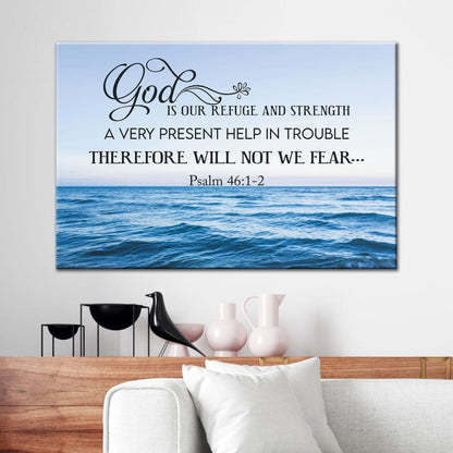Psalm 46:1-2  Wall Art - God Is Refuge And Strength Canvas Print